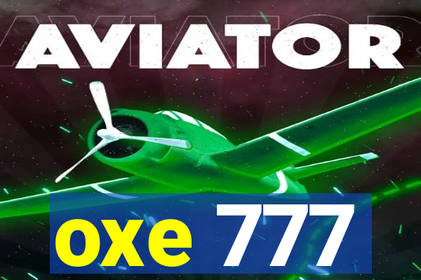 oxe 777